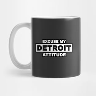 Excuse My Detroit Attitude Mug